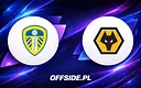 Gdzie oglądać Leeds - Wolverhampton? Wszystko o transmisji!