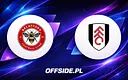Składy ogłoszone: Brentford podejmuje Fulham