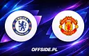 Składy na hit: Chelsea kontra Manchester United