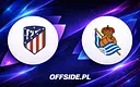 Atletico Madryt gotowe na starcie z Real Sociedad!