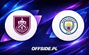 Burnley podejmuje Manchester City – jak i gdzie oglądać to starcie?