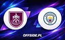 Burnley i Manchester City gotowe do meczu - przedstawiamy składy