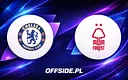 Chelsea vs Nottingham: Jak i gdzie oglądać wielki mecz?