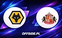 Składy na mecz Wolverhampton kontra Sunderland już znane!