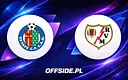 Jak oglądać mecz Getafe - Rayo Vallecano? Transmisje TV i online