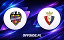 Levante kontra Osasuna: poznaj składy na mecz