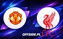 Znamy składy na starcie Manchester United - Liverpool