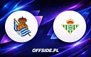 Składy na mecz Real Sociedad kontra Real Betis ujawnione