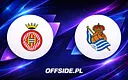Girona walczy o przetrwanie, Real Sociedad o Europę