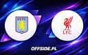 Aston Villa i Liverpool na ostatniej prostej w walce o Europę