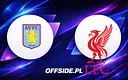 Aston Villa kontra Liverpool: Znamy oficjalne składy