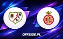 Gdzie oglądać mecz Rayo Vallecano - Girona w La Liga?