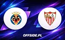 Gdzie oglądać mecz Villarreal - Sevilla? Transmisja na żywo