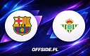 FC Barcelona walczy o pozycję lidera w starciu z Realem Betis