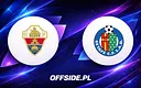 Elche walczy o utrzymanie! Gdzie obejrzeć mecz z Getafe?