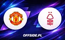 Manchester United walczy o podium z Nottingham Forest