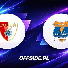 Składy Pogoń Siedlce - Bruk-Bet Termalica