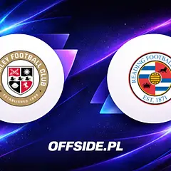 Składy Bromley vs Reading ujawnione!