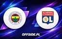 Fenerbahce podejmuje Olympique Lyon w walce o Ligę Mistrzów