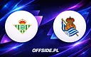 Starcie Real Betis z Real Sociedad: Gdzie oglądać i czego się spodziewać